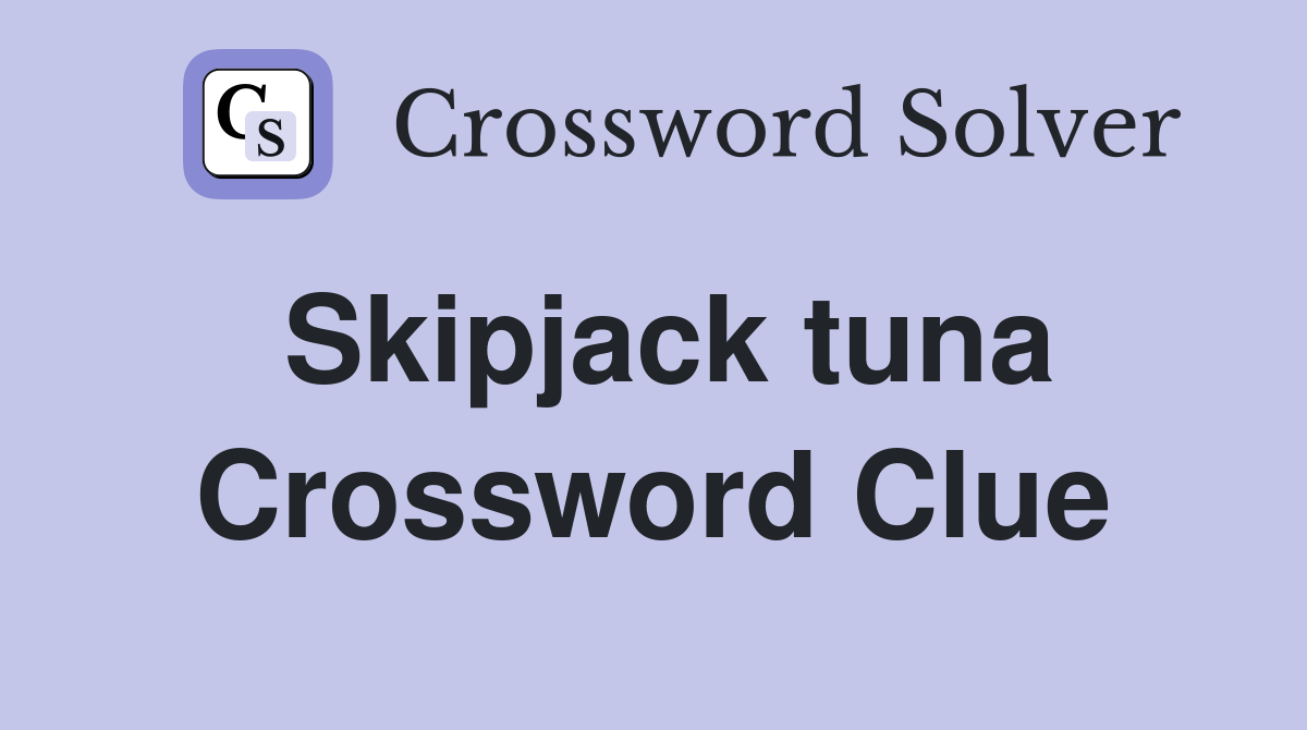Skipjack tuna Crossword Clue Answers Crossword Solver